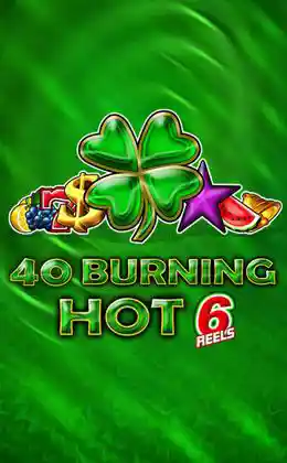 40 Burning Hot 6 Reels
