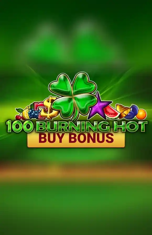 100 Burning Hot Buy Bonus