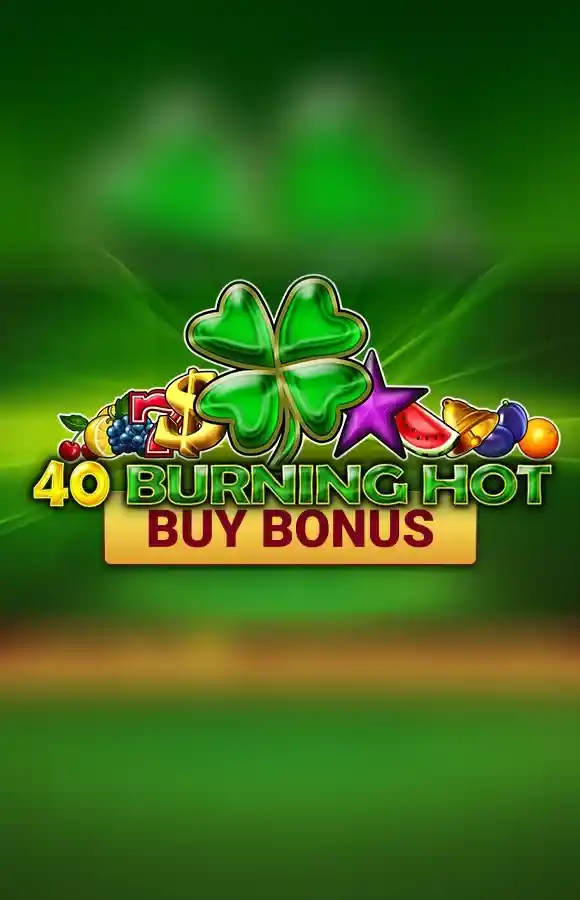 40 Burning Hot Buy Bonus