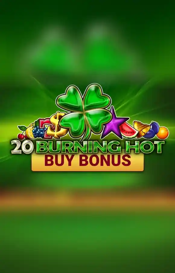 20 Burning Hot Buy Bonus