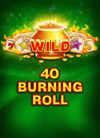 40 Burning Roll