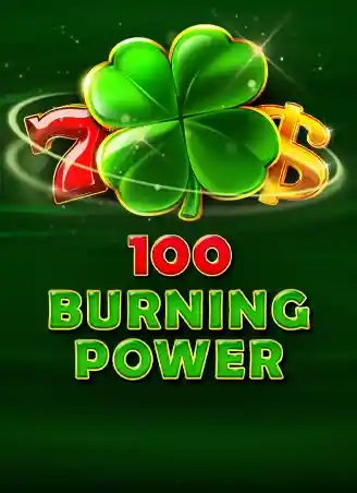 100 Burning Power