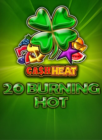 20 Burning Hot Cash Heat