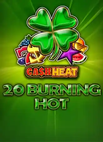 20 Burning Hot Cash Heat