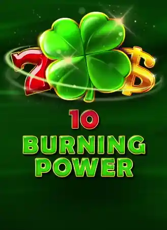 10 Burning Power