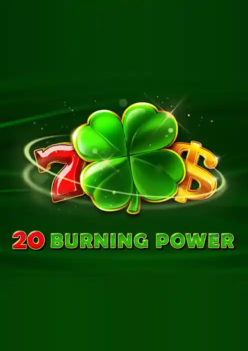 20 Burning Power