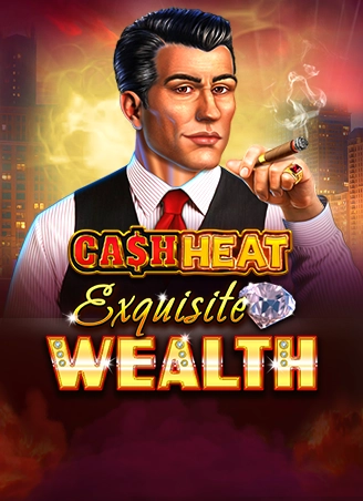 Exquisite Wealth Cash Heat