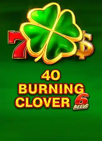 40 Burning Clover 6 Reels