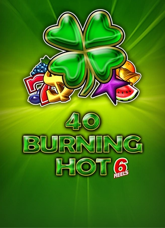 40 Burning Hot 6 reels